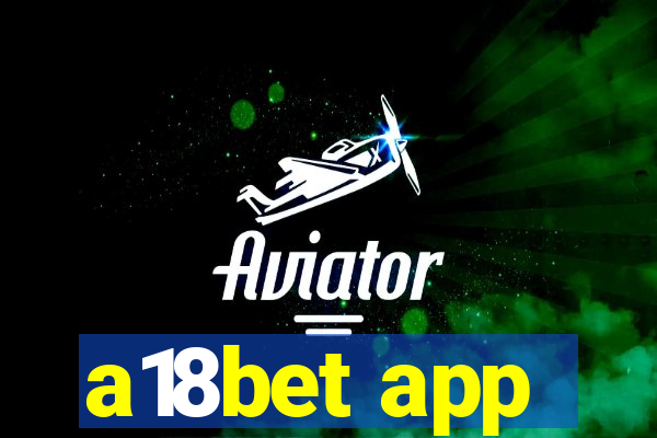 a18bet app